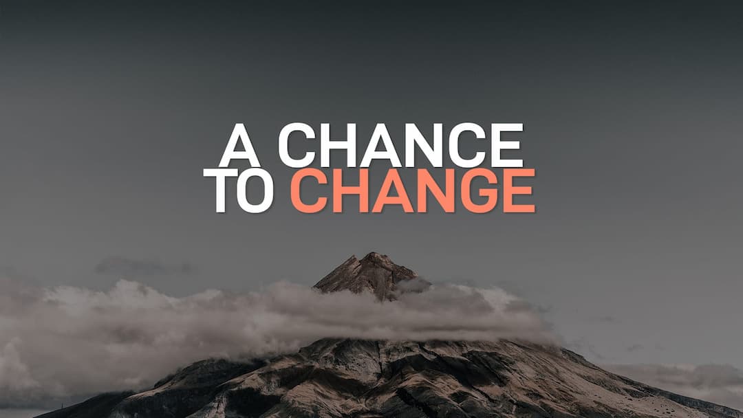 chance to change